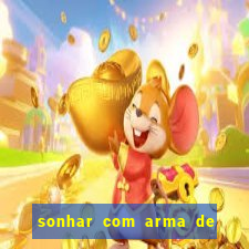 sonhar com arma de fogo no jogo do bicho